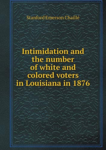 9785519243681: Intimidation and the number of white and colored voters in Louisiana in 1876