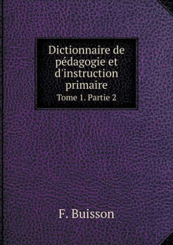 9785519253802: Dictionnaire de pdagogie et d'instruction primaire Tome 1. Partie 2 (French Edition)
