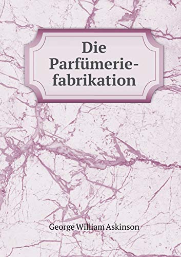 9785519253970: Die Parfmerie-fabrikation