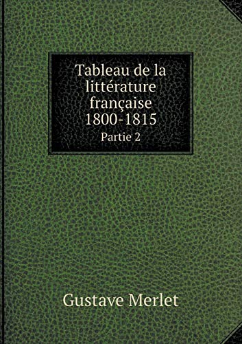 Stock image for Tableau de La Litterature Francaise 1800-1815 Partie 2 for sale by medimops