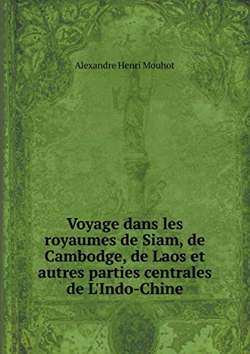 9785519256537: Voyage dans les royaumes de Siam, de Cambodge, de Laos et autres parties centrales de L'Indo-Chine