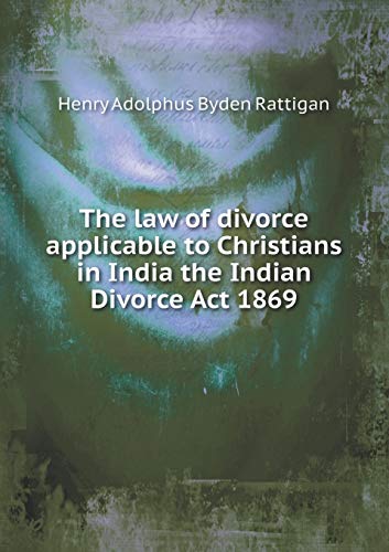 9785519278294: The law of divorce applicable to Christians in India the Indian Divorce Act 1869