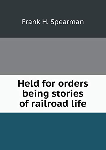9785519283496: Held for orders being stories of railroad life