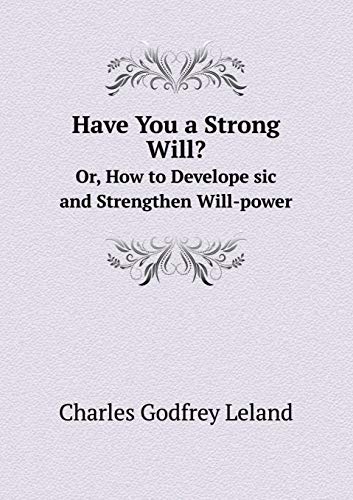 9785519303385: Have You a Strong Will? Or, How to Develope sic and Strengthen Will-power