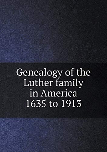 Beispielbild fr Genealogy of the Luther Family in America 1635 to 1913 zum Verkauf von Buchpark