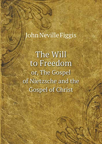 9785519345446: The Will to Freedom or, The Gospel of Nietzsche and the Gospel of Christ