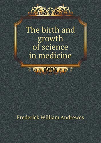9785519462815: The birth and growth of science in medicine