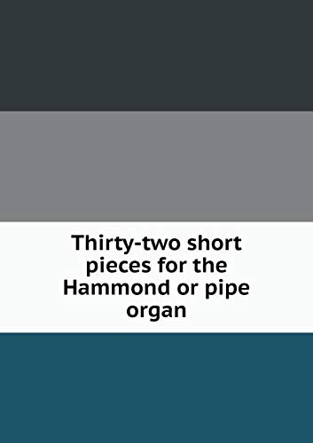 9785519471220: Thirty-two short pieces for the Hammond or pipe organ