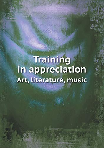 9785519476256: Training in appreciation Art, literature, music