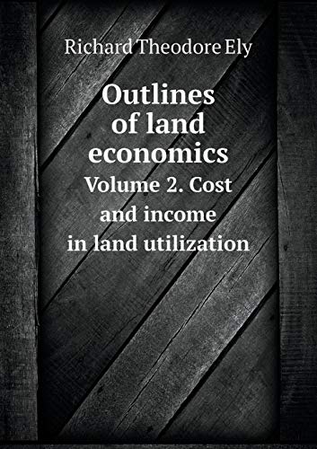 9785519482172: Outlines of land economics Volume 2. Cost and income in land utilization