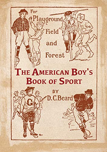 Beispielbild fr The American Boy's Book of Sport For Playground, Field and Forest zum Verkauf von Wonder Book