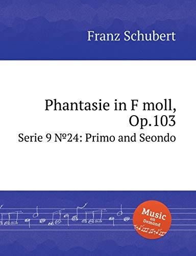 Beispielbild fr Phantasie in F moll, Op.103: Serie 9 No.24: Primo and Seondo (Musical Scores) zum Verkauf von Reuseabook