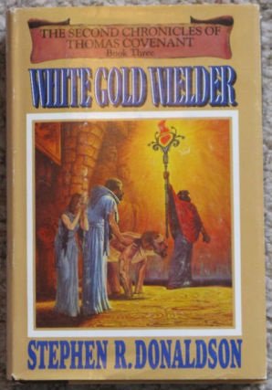 Stock image for White Gold Wielder, Book Three of the Second Chronicles of Thomas Covenant for sale by ThriftBooks-Dallas