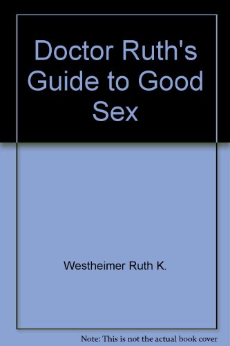 Doctor Ruth's Guide to Good Sex (9785550275276) by Westheimer, Ruth K.