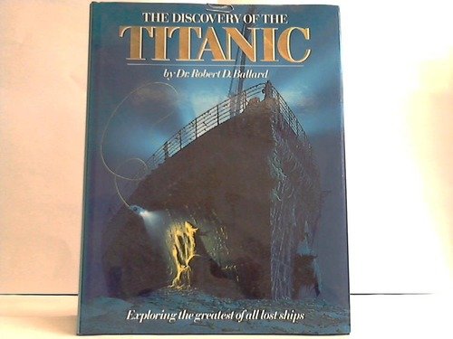 9785550314241: The Discovery of the Titanic, exploring the greatest of all lost ships