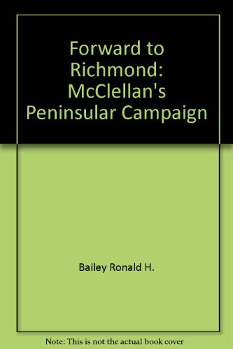 9785550368138: Forward to Richmond: McClellan's Peninsular Campaign