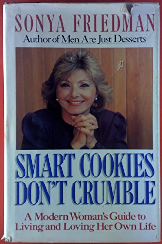 Stock image for Smart Cookies Don't Crumble: A Modern Woman's Guide to Living and Loving Her Own Life for sale by Irish Booksellers