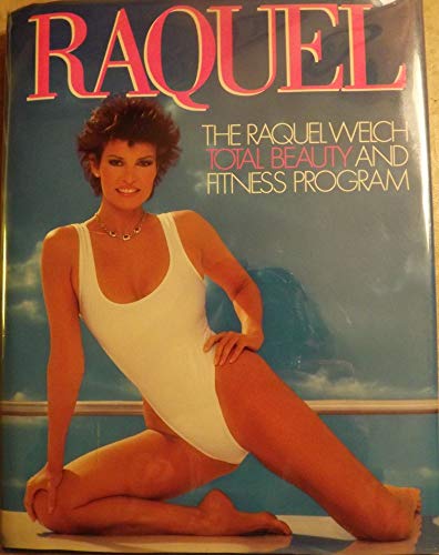Imagen de archivo de Raquel: Total Beauty and Fitness: The Raquel Welch Total Beauty and Fitness Program a la venta por ThriftBooks-Dallas