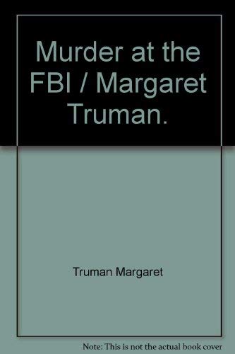 Imagen de archivo de Murder at the FBI / Margaret Truman. a la venta por Discover Books