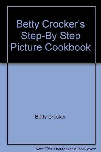 Betty Crocker's Step by Step Picture Cookbook (9785550645628) by Betty Crocker