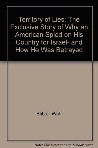 9785551043959: Territory of Lies: The Exclusive Story of Why an American Spied on His Country for Israel, and How He Was Betrayed