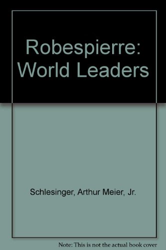 Robespierre: World Leaders (9785551079286) by Schlesinger, Arthur Meier, Jr.; Carson, S.