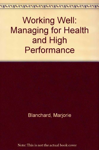 Working Well: Managing for Health and High Performance (9785551164654) by Blanchard, Marjorie