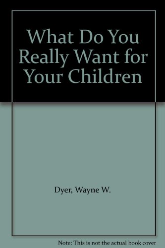 9785551295495: What Do You Really Want for Your Children