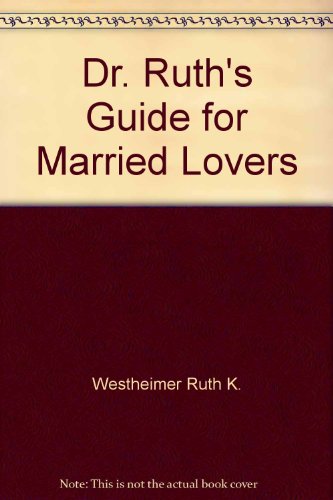 Dr. Ruth's Guide for Married Lovers (9785551571360) by Westheimer, Ruth K.