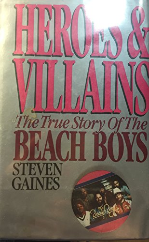 9785551672876: Heroes and Villains: The True Story of the Beach Boys by Steven Gaines (1986-10-30)
