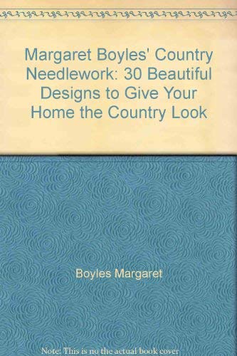 9785551704010: Margaret Boyles' Country Needlework: 30 Beautiful Designs to Give Your Home the Country Look