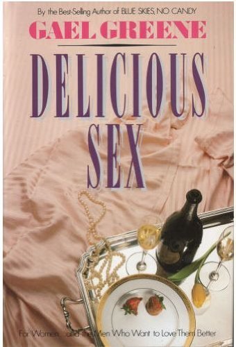 Beispielbild fr Delicious Sex: Gael Greene zum Verkauf von ThriftBooks-Atlanta