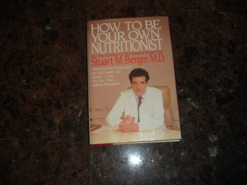 9785551814528: How to Be Your Own Nutritionist by Berger Stuart M.