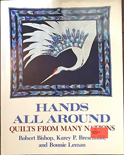 Hands All Around: Quilts from Many Nations (9785551898566) by Bishop, Robert; Leman, Bonnie; Bresenhan, Karey P.