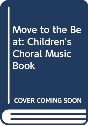 Stock image for Move to the Beat: Childrens Choral Music Book for sale by JR Books