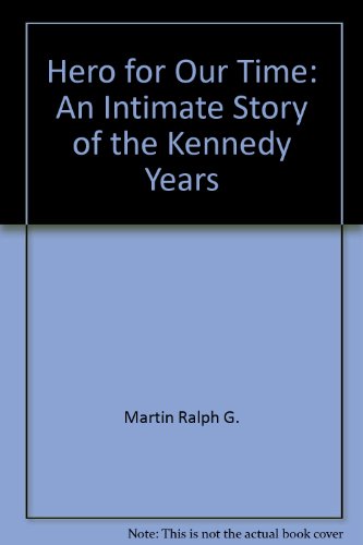 Imagen de archivo de Hero for Our Time: An Intimate Story of the Kennedy Years a la venta por ThriftBooks-Dallas