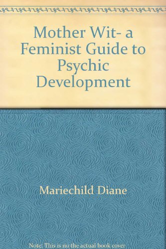 9785551945147: Mother Wit, a Feminist Guide to Psychic Development