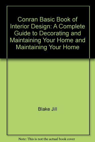 Conran Basic Book of Interior Design: A Complete Guide to Decorating and Maintaining Your Home and Maintaining Your Home (9785551948841) by Innes, Jocasta; Blake, Jill