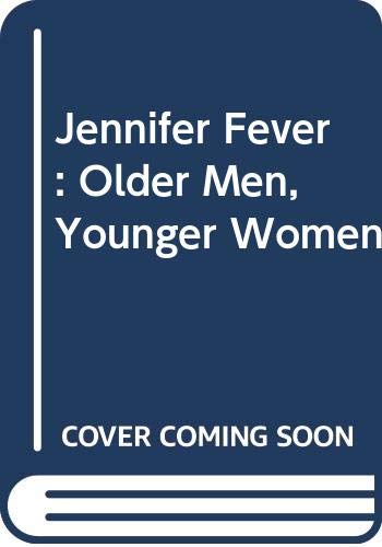 Beispielbild fr Jennifer Fever: Older Men, Younger Women [Jun 01, 1988] Gordon, Barbara zum Verkauf von Sperry Books