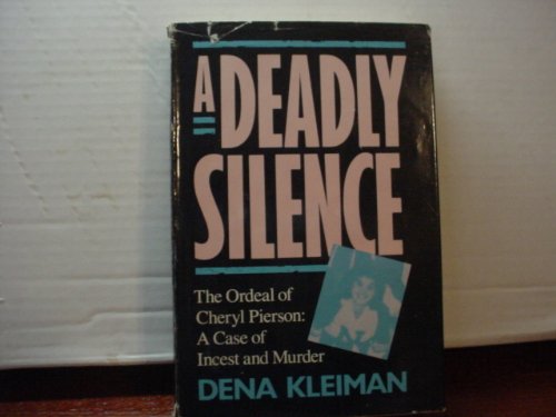 Imagen de archivo de A Deadly Silence: The Ordeal of Cheryl Pierson, a Case of Incest and Murder a la venta por SecondSale
