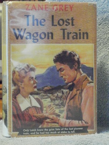 Stock image for The Lost Wagon Train (Zane Grey Western Series) for sale by Bayside Books