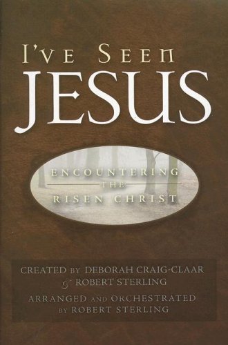 9785557531306: I've Seen Jesus: Encountering the Risen Christ: SATB