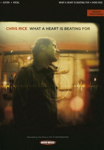 9785557531665: Chris Rice: What a Heart Is Beating for