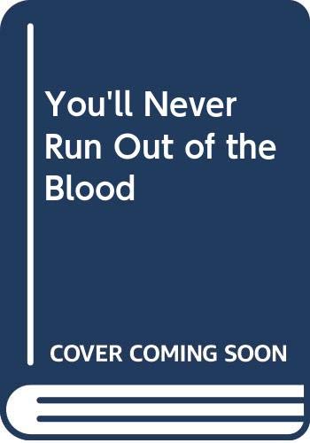 Stock image for Youll Never Run Out of the Blood for sale by Ebooksweb