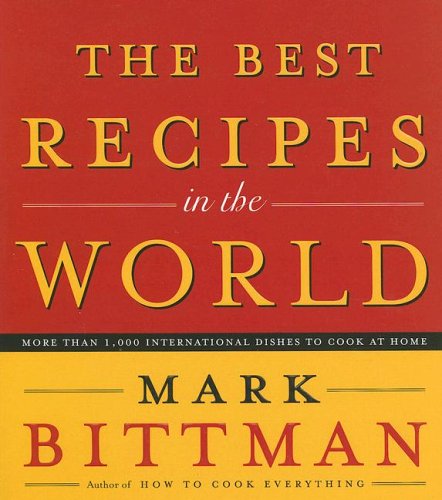 The Best Recipes in the World: More Than 1,000 International Dishes to Cook at Home (9785558765540) by Mark Bittman