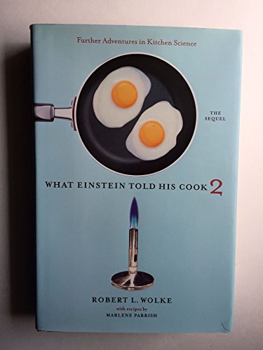 9785559083674: [ WHAT EINSTEIN TOLD HIS COOK 2: THE SEQUEL: FURTHER ADVENTURES IN KITCHEN SCIENCE ] BY Wolke, Robert L. ( Author ) [ 2005 ] Hardcover