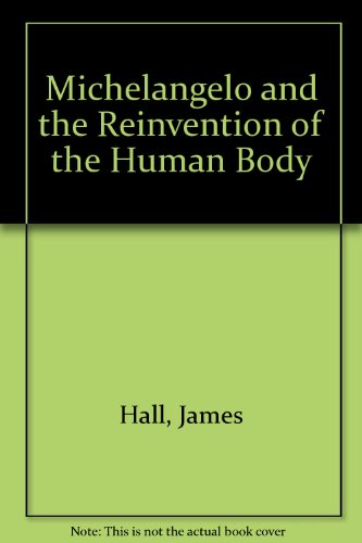 9785559083681: Michelangelo and the Reinvention of the Human Body