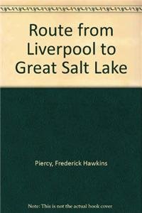 Route from Liverpool to Great Salt Lake (9785559109459) by Piercy, Frederick Hawkins