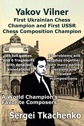 Stock image for Yakov Vilner, First Ukrainian Chess Champion and First USSR Chess Composition Champion: A World Champion's Favorite Composers for sale by Book Deals