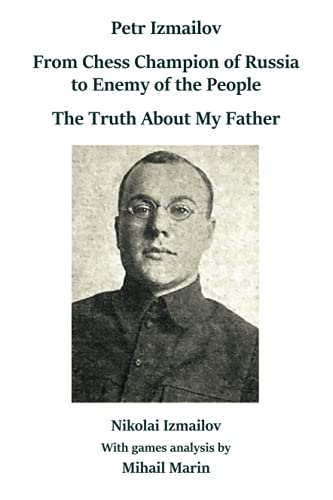 Beispielbild fr Petr Izmailov: From Chess Champion of Russia to Enemy of the People: The Truth About My Father zum Verkauf von Monster Bookshop